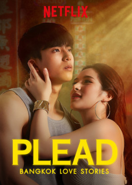 Bangkok Love Stories: Plead 2019