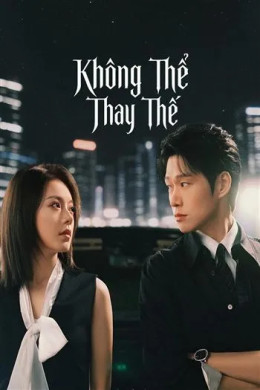 Không Thể Thay Thế