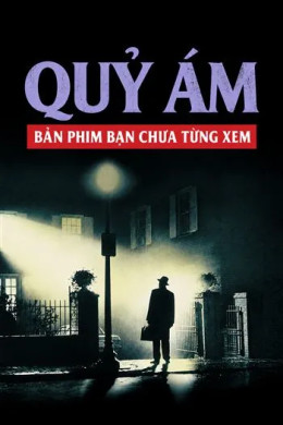 Quỷ Ám: Bản Phim Bạn Chưa Từng Xem